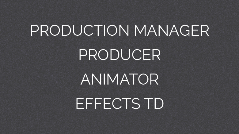 Week 7 – Production Manager, Producer, Animator, Effects TD