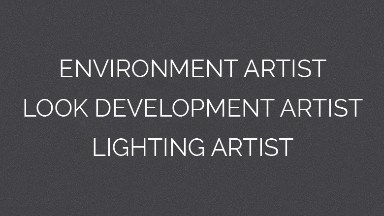 Week 6 – Environment, Look Development and Lighting Artists